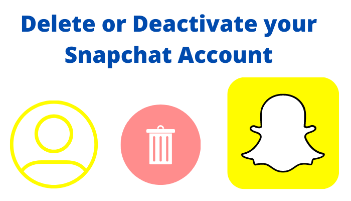 delete or deactivate your Snapchat account
