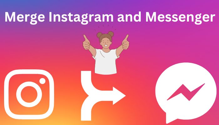 How To Merge Instagram and Messenger